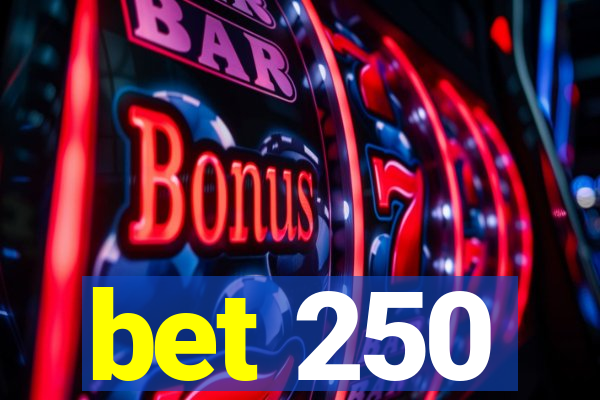 bet 250